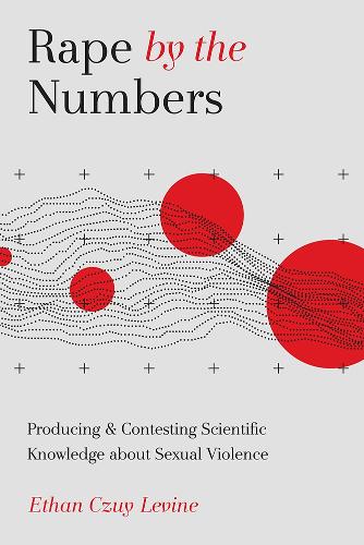 Паперова книга «Rape by the Numbers: Producing and Contesting Scientific Knowledge about Sexual Violence», автор Ітан Чуй Левін - фото №1