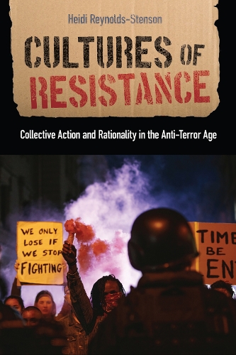 Бумажная книга «Cultures of Resistance: Collective Action and Rationality in the Anti-Terror Age», автор Хейди Рейнольдс-Стенсон - фото №1