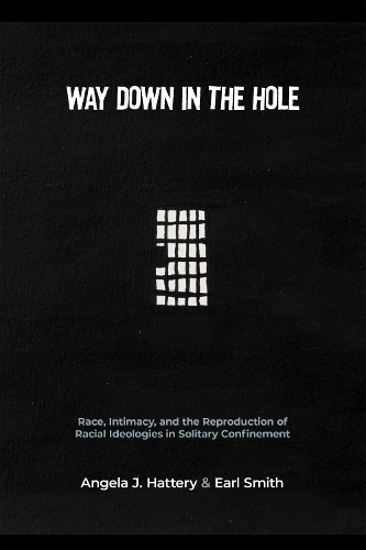 [object Object] «Way Down in the Hole: Race, Intimacy, and the Reproduction of Racial Ideologies in Solitary Confinement», авторов Анджела Дж. Хаттери, Эрл Смит - фото №1