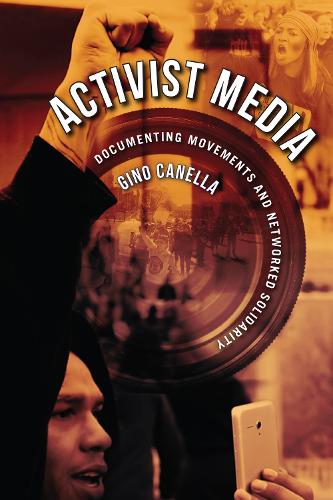 Паперова книга «Activist Media: Documenting Movements and Networked Solidarity», автор Джино Канелла - фото №1