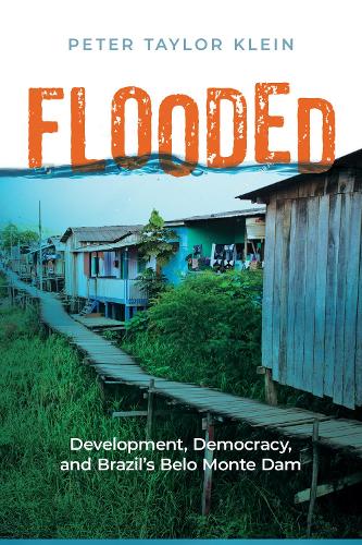 Бумажная книга «Flooded: Development, Democracy, and Brazil’s Belo Monte Dam», автор Питер Тейлор Клейн - фото №1