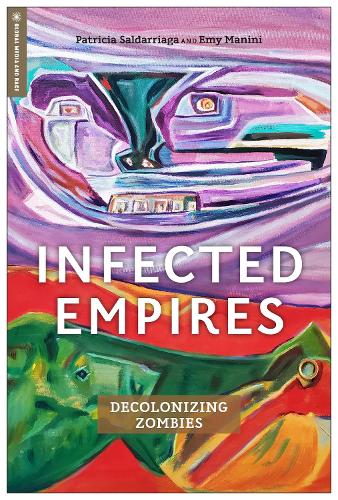 Бумажная книга «Infected Empires: Decolonizing Zombies», авторов Эми Манини, Патриция Салдарриага - фото №1