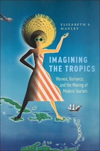 Бумажная книга «Imagining the Tropics: Women, Romance, and the Making of Modern Tourism», автор Элизабет С. Мэнли - фото №1