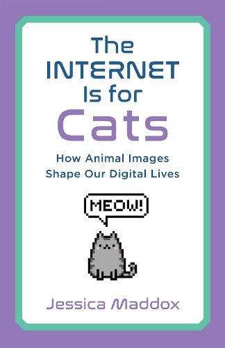 Бумажная книга «The Internet Is for Cats: How Animal Images Shape Our Digital Lives», автор Джессика Мэддокс - фото №1