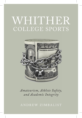 Бумажная книга «Whither College Sports: Amateurism, Athlete Safety, and Academic Integrity», автор Эндрю Цимбалист - фото №1