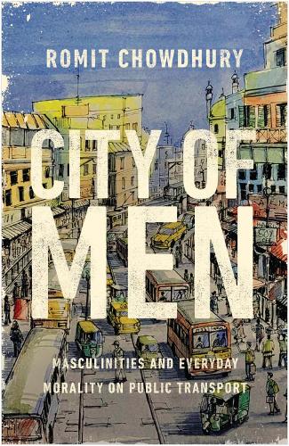 Бумажная книга «City of Men: Masculinities and Everyday Morality on Public Transport», автор Ромит Чаудхури - фото №1