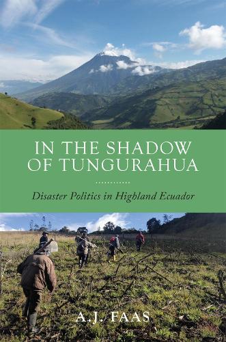 Бумажная книга «In the Shadow of Tungurahua: Disaster Politics in Highland Ecuador», автор А.Дж. Фаас - фото №1