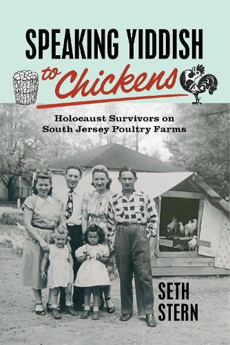Бумажная книга «Speaking Yiddish to Chickens: Holocaust Survivors on South Jersey Poultry Farms», автор Сет Стерн - фото №1