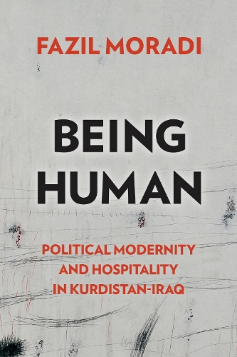 Бумажная книга «Being Human: Political Modernity and Hospitality in Kurdistan-Iraq», автор Фазиль Моради - фото №1