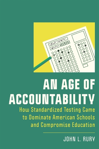 Бумажная книга «An Age of Accountability: How Standardized Testing Came to Dominate American Schools and Compromise Education», автор Джон Л. Рюри - фото №1