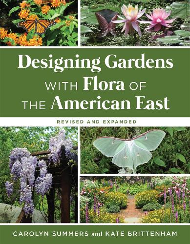 Бумажная книга «Designing Gardens with Flora of the American East, Revised and Expanded», авторов Кэролин Саммерс, Кейт Бриттенхэм - фото №1