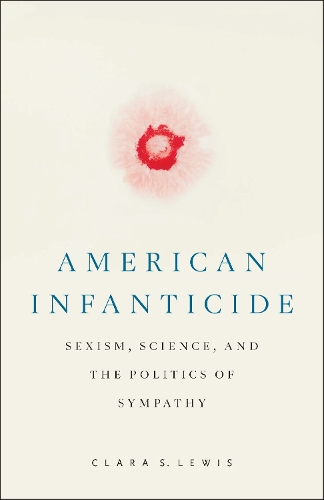 Бумажная книга «American Infanticide: Sexism, Science, and the Politics of Sympathy», автор Клара С. Льюис - фото №1