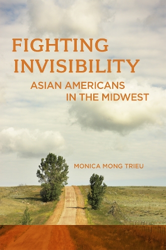 Паперова книга «Fighting Invisibility: Asian Americans in the Midwest», автор Моніка Монг Трієу - фото №1