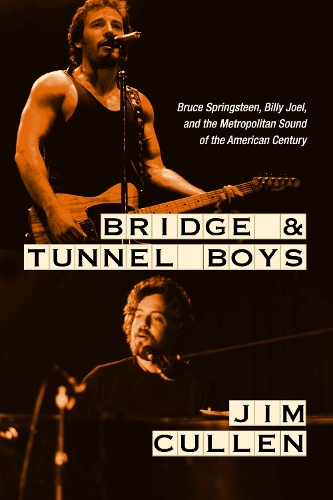 Бумажная книга «Bridge and Tunnel Boys: Bruce Springsteen, Billy Joel, and the Metropolitan Sound of the American Century», автор Джим Каллен - фото №1
