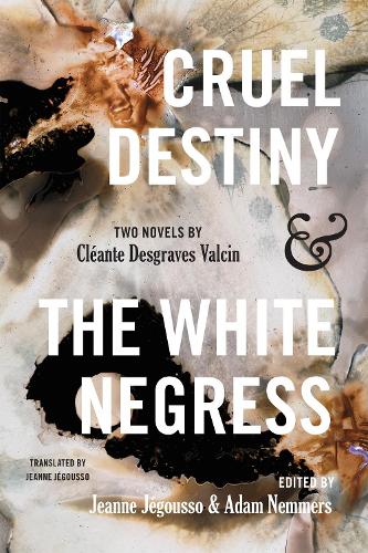 Бумажная книга «Cruel Destiny and The White Negress: Two Novels by Cléante Desgraves Valcin», автор Клеант Д. Вальсин - фото №1