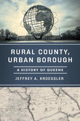 Бумажная книга «Rural County, Urban Borough: A History of Queens», автор Джеффри А. Кресслер - фото №1