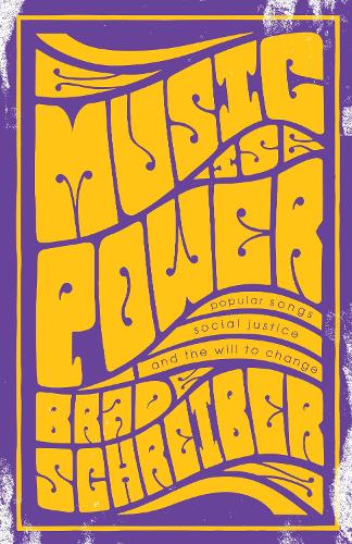 Бумажная книга «Music Is Power: Popular Songs, Social Justice, and the Will to Change», автор Брэд Шрайбер - фото №1