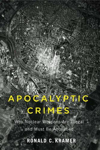 [object Object] «Apocalyptic Crimes: Why Nuclear Weapons Are Illegal and Must Be Abolished», автор Рональд К. Крамер - фото №1