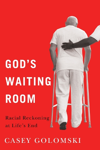 Бумажная книга «God's Waiting Room: Racial Reckoning at Life's End», автор Кейси Голомски - фото №1