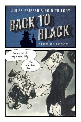 Бумажная книга «Back to Black: Jules Feiffer's Noir Trilogy», автор Фабрис Леруа - фото №1