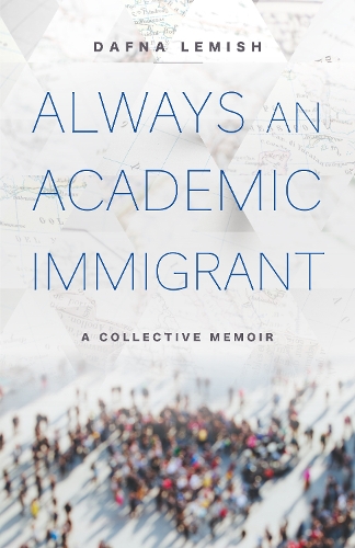 Бумажная книга «Always an Academic Immigrant: A Collective Memoir», автор Дафна Лемиш - фото №1