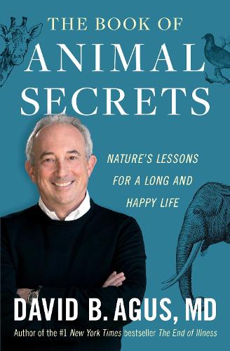 Паперова книга «The Book of Animal Secrets: Nature's Lessons for a Long and Happy Life», автор Девід Б. Агус - фото №1