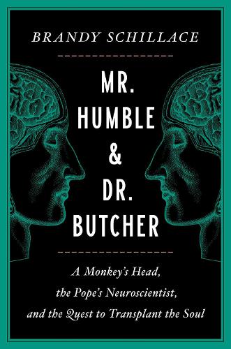 Бумажная книга «Mr. Humble and Dr. Butcher: A Monkey's Head, the Pope's Neuroscientist, and the Quest to Transplant the Soul», автор Бренди Шиллас - фото №1