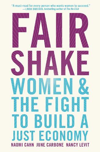 Бумажная книга «Fair Shake: Women and the Fight to Build a Just Economy», авторов Джун Карбон, Нэнси Левит, Наоми Кан - фото №1