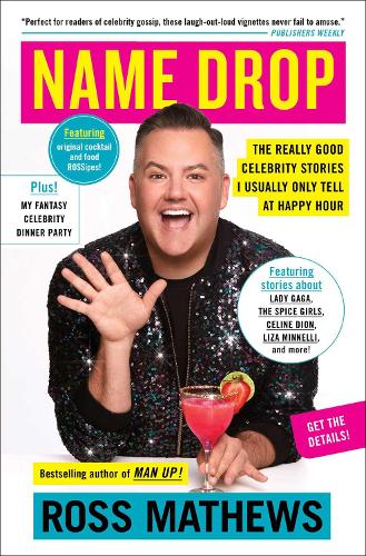 Бумажная книга «Name Drop: The Really Good Celebrity Stories I Usually Only Tell at Happy Hour», автор Росс Мэтьюз - фото №1