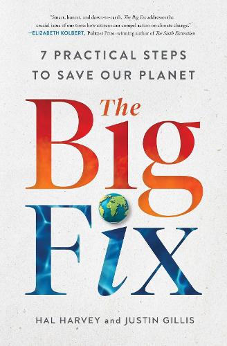 Бумажная книга «The Big Fix: Seven Practical Steps to Save Our Planet», автор Хэл Харви - фото №1