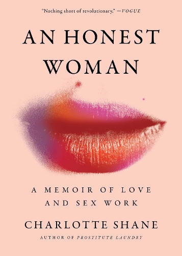 Бумажная книга «An Honest Woman: A Memoir of Love and Sex Work», автор Шарлотта Шейн - фото №1