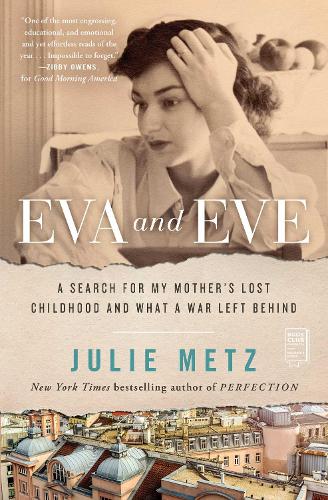 Бумажная книга «Eva and Eve: A Search for My Mother's Lost Childhood and What a War Left Behind», автор Джули Метц - фото №1