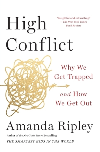 Бумажная книга «High Conflict: Why We Get Trapped and How We Get Out», автор Аманда Рипли - фото №1