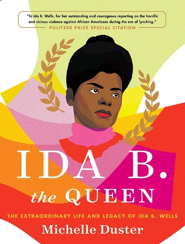 Бумажная книга «Ida B. the Queen: The Extraordinary Life and Legacy of Ida B. Wells», автор Мишель Дастер - фото №1