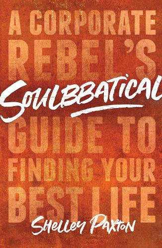 Бумажная книга «Soulbbatical: A Corporate Rebel's Guide to Finding Your Best Life» - фото №1