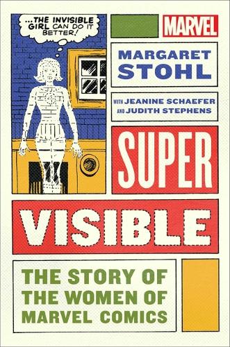 Паперова книга «Super Visible: The Story of the Women of Marvel Comics», автор Маргарет Штоль - фото №1