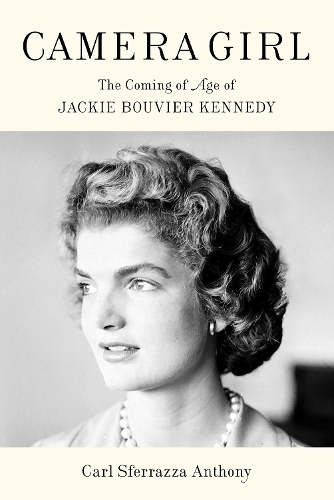 Бумажная книга «Camera Girl: The Coming of Age of Jackie Bouvier Kennedy», автор Карл Сферразза Энтони - фото №1