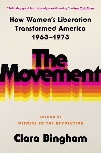 Паперова книга «The Movement: How Women's Liberation Transformed America 1963-1973», автор Клара Бінгем - фото №1