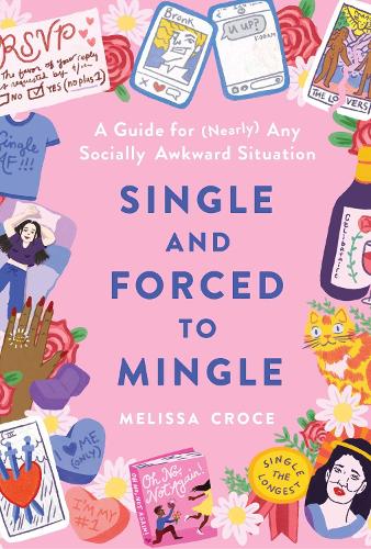 [object Object] «Single and Forced to Mingle: A Guide for (Nearly) Any Socially Awkward Situation», автор Мелісса Кроче - фото №1