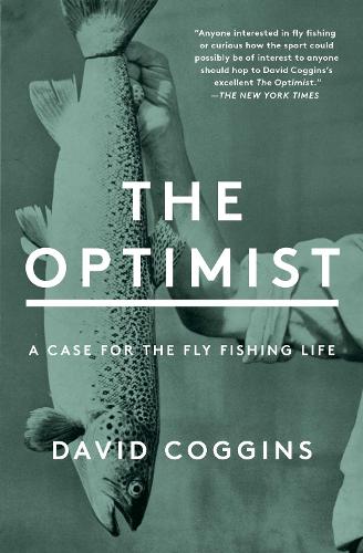 Паперова книга «The Optimist: A Case for the Fly Fishing Life», автор Девід Коггинс - фото №1