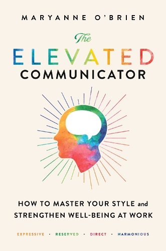 Бумажная книга «The Elevated Communicator: How to Master Your Style and Strengthen Well-Being at Work», автор Мэриэнн О'Брайен - фото №1