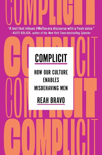 Паперова книга «Complicit: How Our Culture Enables Misbehaving Men», автор Реа Браво - фото №1