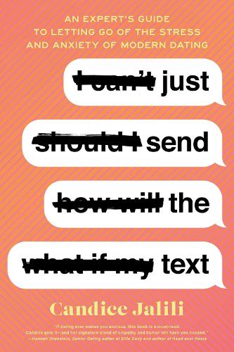 Бумажная книга «Just Send the Text: An Expert's Guide to Letting Go of the Stress and Anxiety of Modern Dating», автор Кэндис Джалили - фото №1
