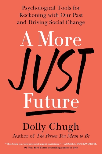 Бумажная книга «A More Just Future: Psychological Tools for Reckoning with Our Past and Driving Social Change», автор Долли Чуг - фото №1