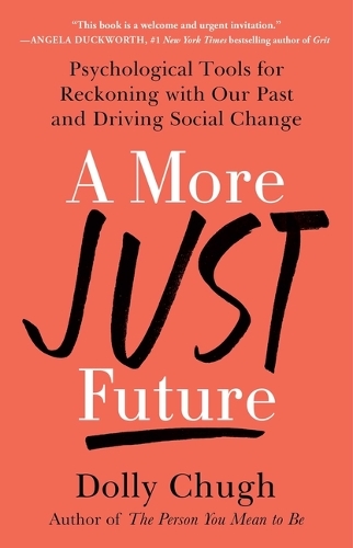 Бумажная книга «A More Just Future: Psychological Tools for Reckoning with Our Past and Driving Social Change», автор Долли Чуг - фото №1