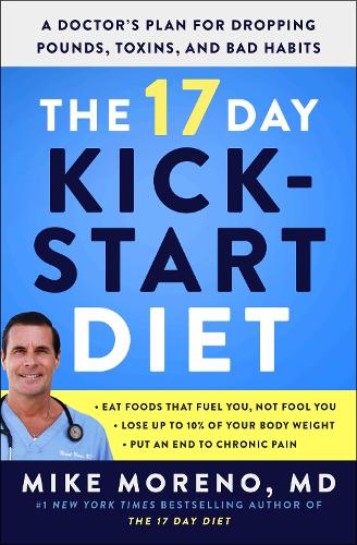 Паперова книга «The 17 Day Kickstart Diet: A Doctor's Plan for Dropping Pounds, Toxins, and Bad Habits», автор Майк Морено - фото №1