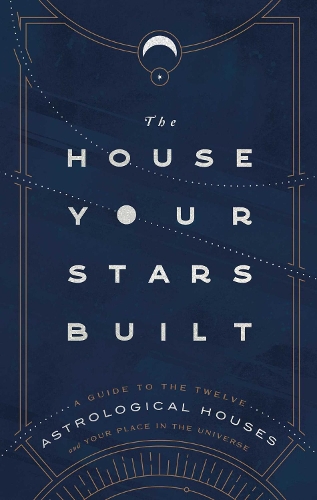 [object Object] «The House Your Stars Built: A Guide to the Twelve Astrological Houses and Your Place in the Universe», автор Рейчел Стюарт-Хаас - фото №1