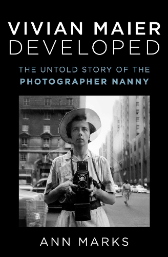 Бумажная книга «Vivian Maier Developed: The Untold Story of the Photographer Nanny», автор Энн Маркс - фото №1