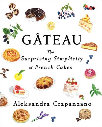 Бумажная книга «Gateau: The Surprising Simplicity of French Cakes», автор Александра Крапанцано - фото №1