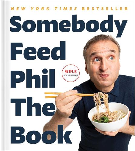 Бумажная книга «Somebody Feed Phil the Book: Untold Stories, Behind-the-Scenes Photos and Favorite Recipes: A Cookbook», авторов Дженн Гарби, Фил Розенталь - фото №1